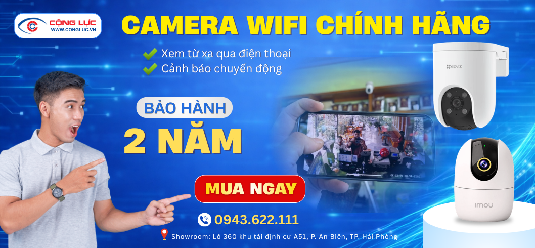 Camera Cộng Lực bán camera wifi chính hãng giá rẻ tại Hải Phòng